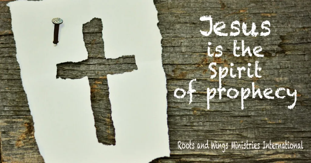 Jesus is the Spirit of Prophecy
