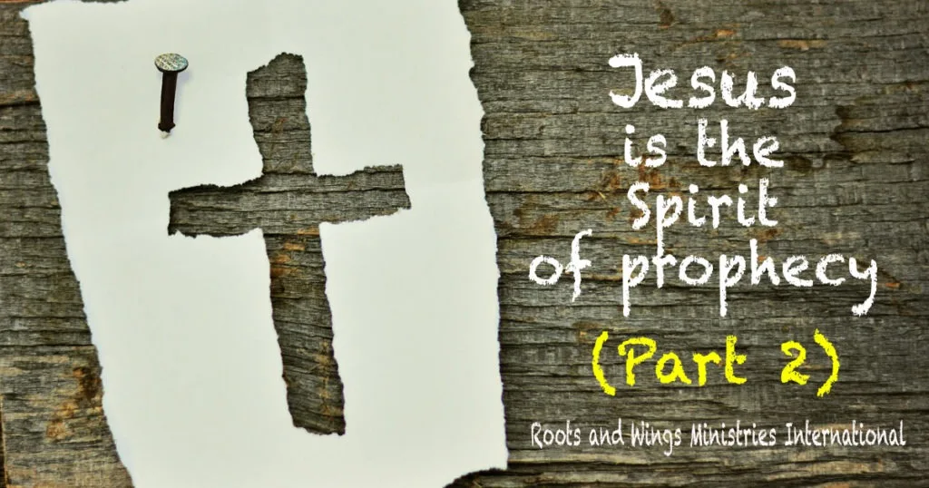Jesus is the spirit of prophecy - Part 2